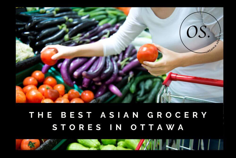 Best Asian Grocery Stores in Ottawa [2022]