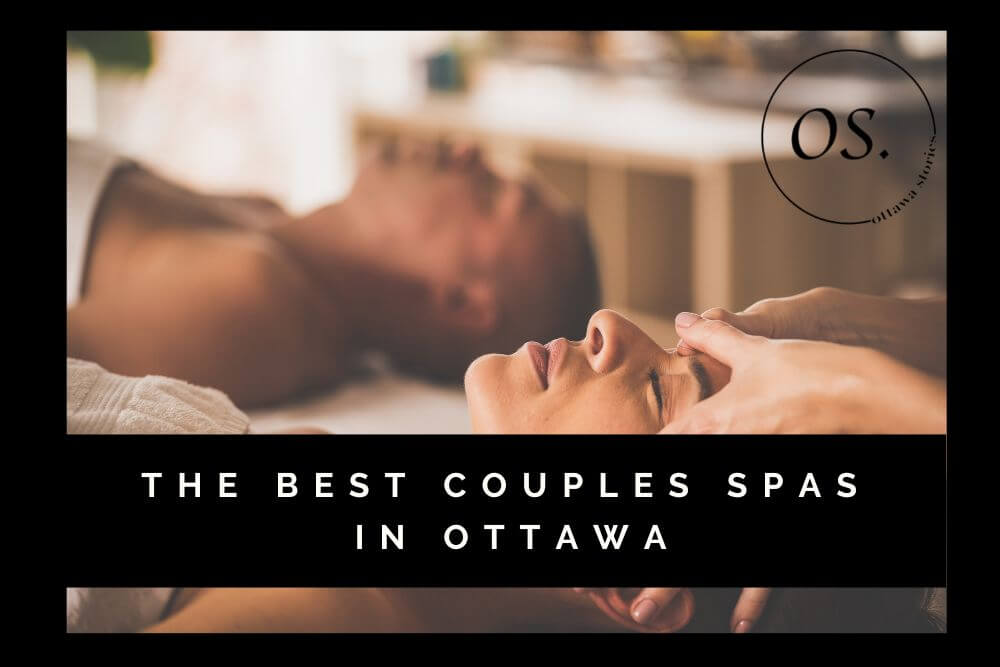 Best Couple Spas in and Around Ottawa [2022]